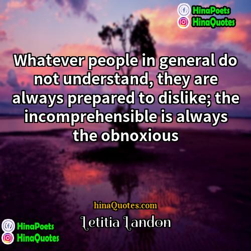 Letitia Landon Quotes | Whatever people in general do not understand,